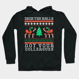 Deck the Hall not your Colleagues funny Christmas Women Men  Present Office Party Work humor Ugly Holiday Hoodie